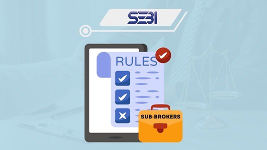 Latest SEBI Rules for Sub Brokers